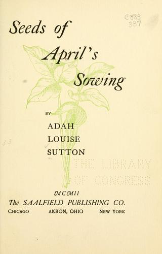 Seeds of April's sowing
