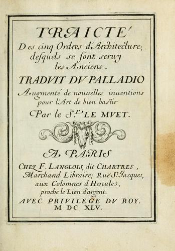 Traicté des cinq ordres d'architecture, desquels se sont seruy les anciens