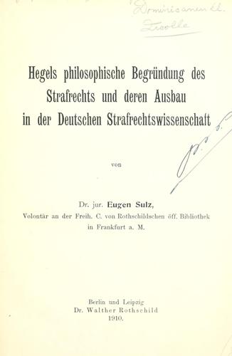 Hegels philosophische Begründung des Strafrechts und deren Ausbau in der deutschen Strafrechtswissenschaft