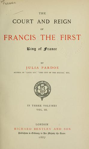 The court and reign of Francis the First