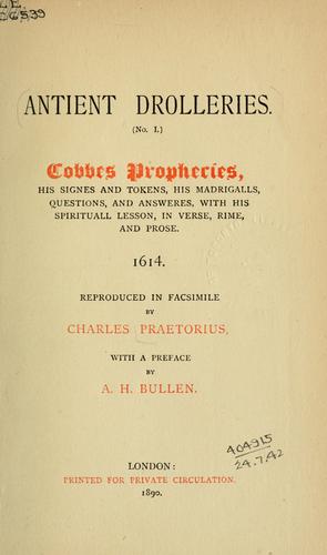 Cobbes prophecies, his signes and tokens, his madrigalls, questions, and answeres, with his spirituall lesson, in verse, rime, and prose, 1614