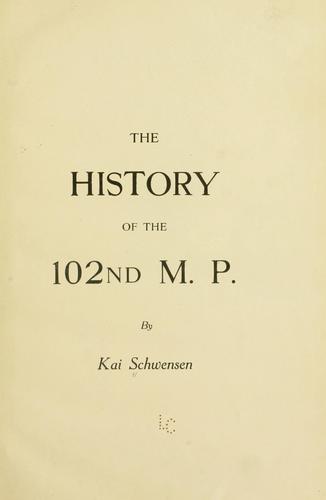 The history of the 102nd M. P.