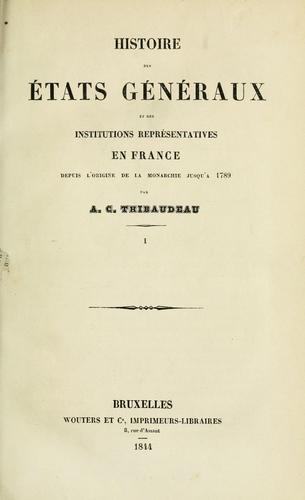Histoire des États généraux et des institutions représentatives en France depuis l'origine de la monarchie jusqu'à 1789