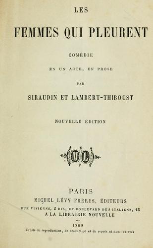 Les femmes qui pleurent, comèdie en un acte, en prose