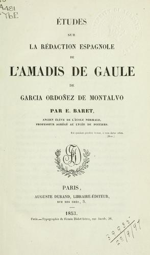 Études sur la rédaction espagnole de l'Amadis de Gaule de Garcia Ordoñez de Montalvo