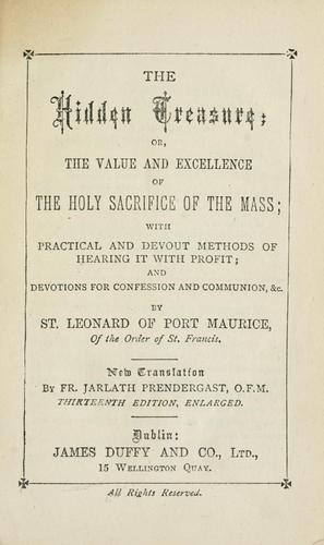 The Hidden treasure ; or, The value and excellence of the holy sacrifice of the Mass with practical and devout methods of hearing it with profit