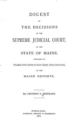 Digest of the decisions of the Supreme Judicial Court of the State of Maine