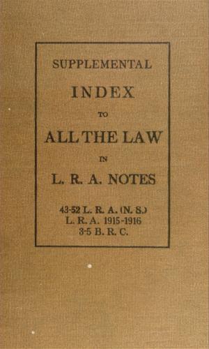 Supplemental index to all the law in L.R.A. notes