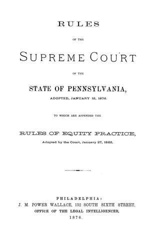Rules of the Supreme Court of the State of Pennsylvania, adopted January 13, 1865