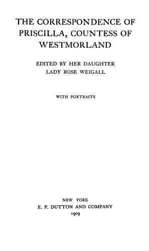 The correspondence of Priscilla, countess of Westmorland