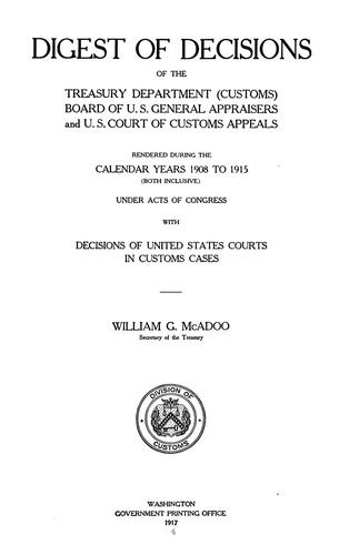 Digest of decisions of the Treasury department (customs) Board of U.S. general appraisers, and U.S. Court of customs appeals