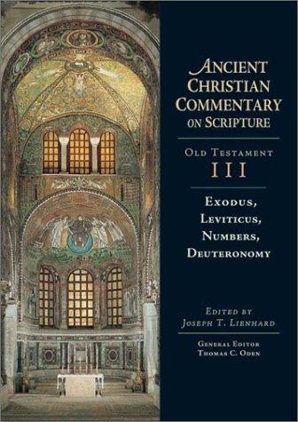 Exodus, Leviticus, Numbers, Deuteronomy (Ancient Christian Commentary on Scripture: Old Testament, Volume III)