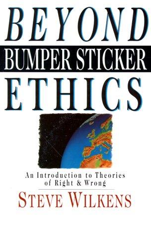 Beyond bumper sticker ethics