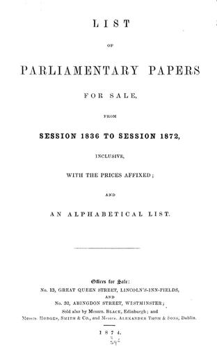 List of Parliamentary papers for sale, from session 1836 to session 1872, inclusive, with the prices affixed