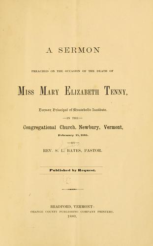 A sermon preached on the occasion of the death of Miss Mary Elizabeth Tenny, former principal of Montebello institute