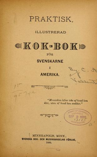 Praktisk, illustrerad kok-bok för Svenskarne i Amerika