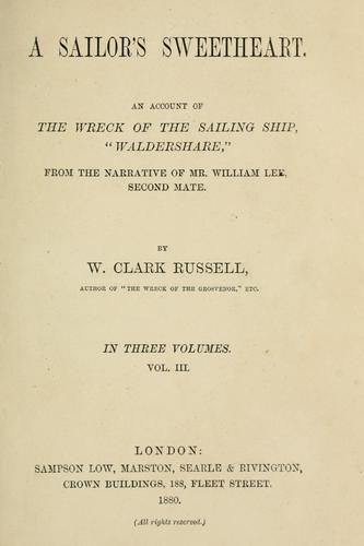 A Sailor's Sweetheart. An account of the wreck of the sailing ship, "Waldershare," etc. [A novel.]