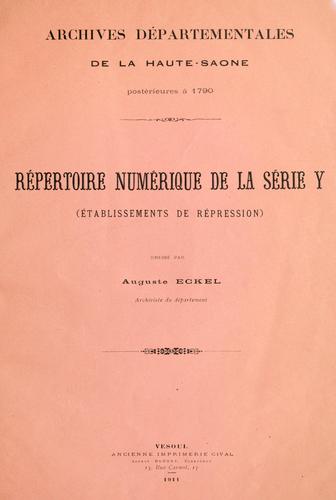 Répertoire numérique de la série Y (établissements de répression) dressé par Auguste Eckel, archiviste du Département