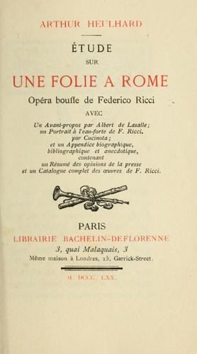 Étude sur Une folie à Rome, opéra bouffe de Federico Ricci, avec un avant-propos par Albert de Lasalle