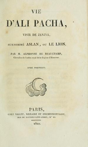 The life of Ali Pacha, of Janina, vizier of Epirus, surnamed Aslan, or the Lion