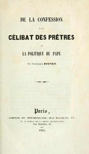 De la confession et du célibat des prêtres, ou, La politique du pape