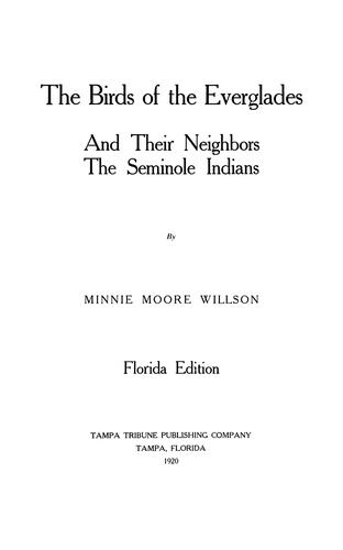 The birds of the Everglades and their neighbors the Seminole Indians / by Minnie Moore Willson