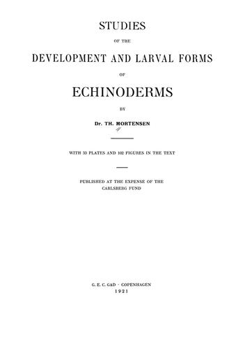Studies of the development and larval forms of echinoderms