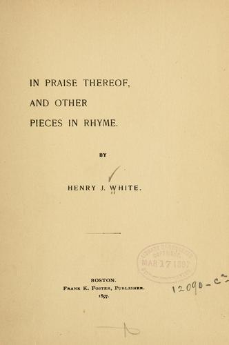 In praise thereof, and other pieces in rhyme