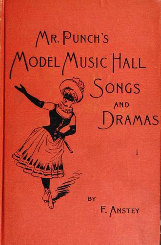 Mr. Punch's model music-hall songs and dramas