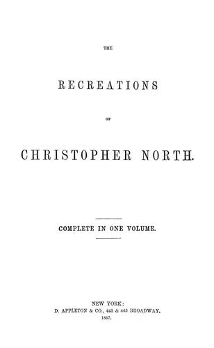 The recreations of Christopher North [pseud.]