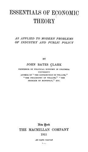Essentials of economic theory as applied to modern problems of industry and public policy