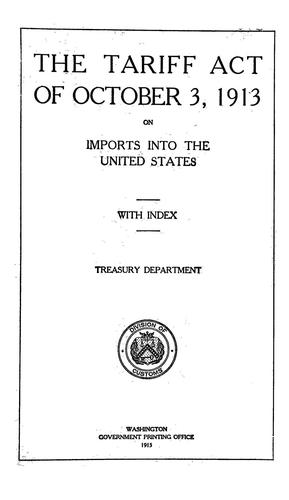 The tariff act of October 3, 1913, on imports into the United States, with index