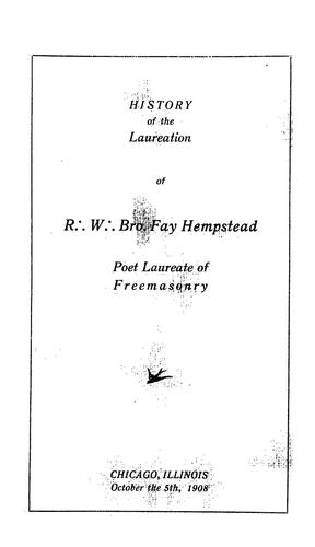 History of the laureation of R. W. Bro. Fay Hempstead, poet laureate of Freemasonry
