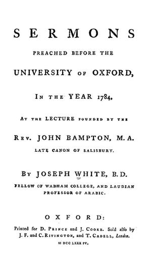 Sermons preached before the University of Oxford, in the year 1784, at the lecture founded by the Rev. John Bampton ...