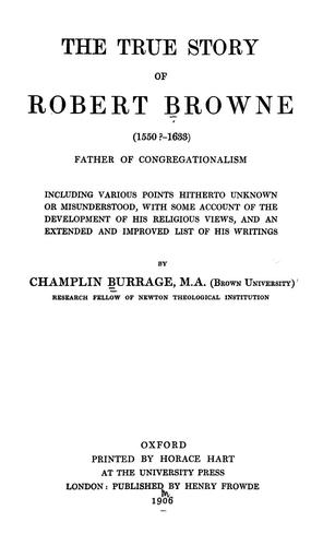 The true story of Robert Browne (1550?-1633) father of Congregationalism