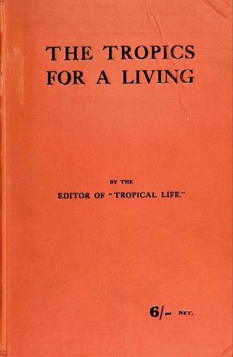 Collected notes on the tropics for a living