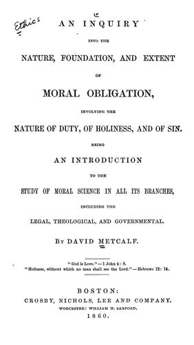 An inquiry into the nature, foundation, and extent of moral obligation, involving the nature of duty, of holiness, and of sin