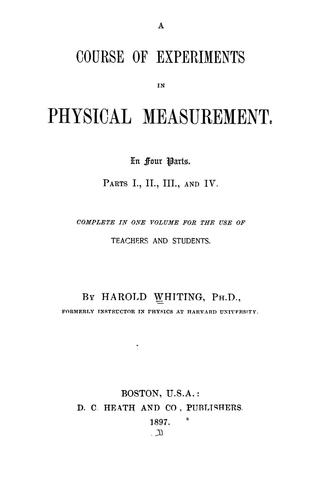 A course of experiments in physical measurement