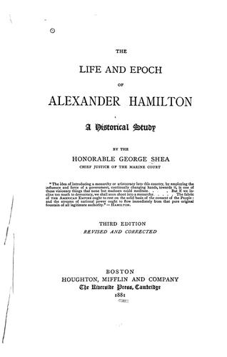 The life and epoch  of Alexander Hamilton : a historical study