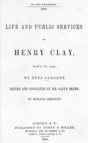 The life and public services of Henry Clay, down to 1848