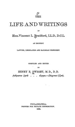The life and writings of Hon. Vincent L. Bradford ...