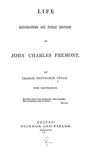 Life, explorations and public services of John Charles Fremont