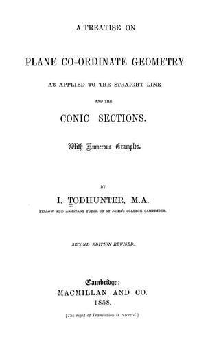 A treatise on plane co-ordinate geometry as applied to the straight line and the conic sections