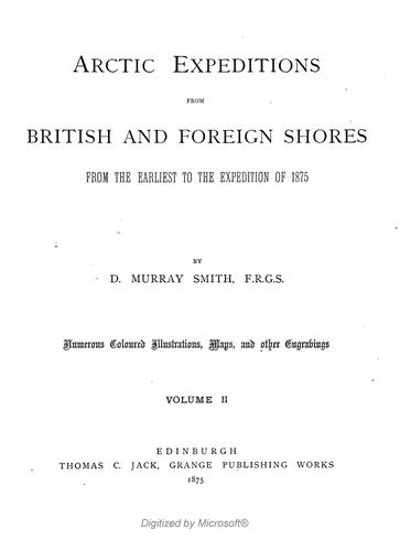 Arctic expeditions from British and foreign shores from the earliest to the expedition of 1875