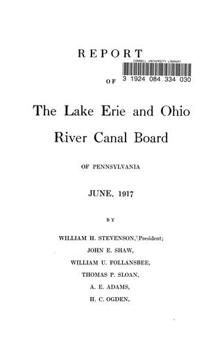 Report of the  Lake Erie and Ohio River canal board of Pennsylvania