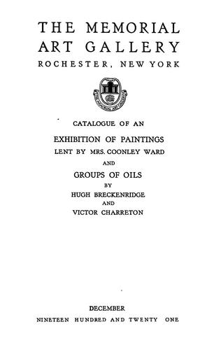 Catalogue of an exhibition of paintings lent by Mrs. Coonley Ward and groups of oils by Hugh Breckenridge and Victor Charreton