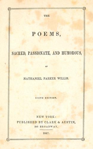 The poems, sacred, passionate, and humorous, of Nathaniel Parker Willis