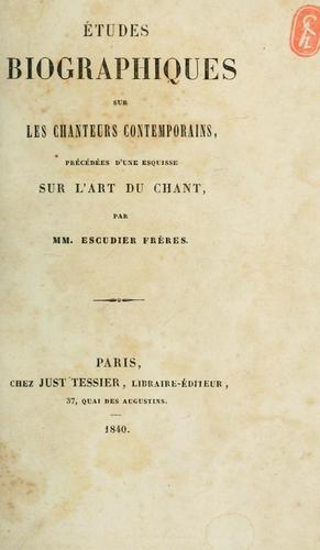 Etudes biographiques sur les chanteurs contemporains, précédées d'une Esquisse sur l'art du chant