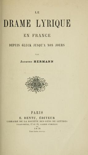 Le drame lyrique en France depuis Gluck jusqu'à nos jours