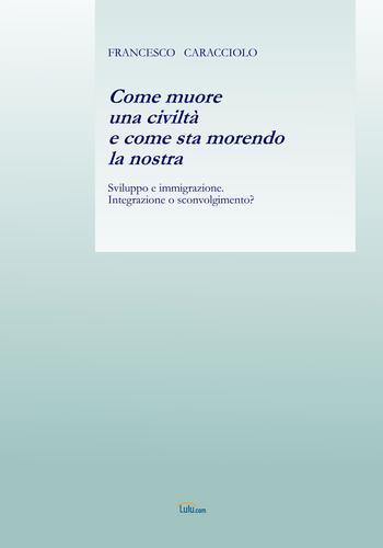Come muore una civiltà e come sta morendo la nostra